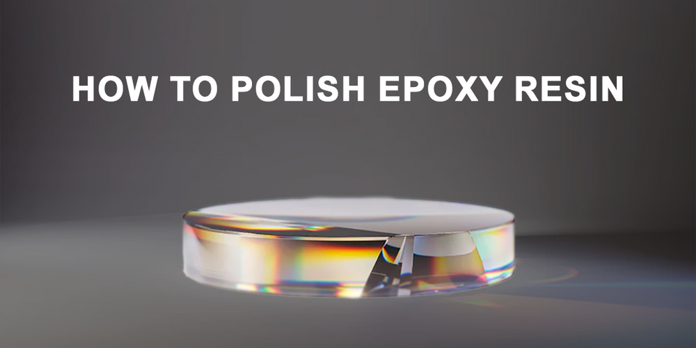 How Do You Polish Clear Resin? Step by Step Guide